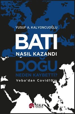 Batı Nasıl Kazandı Doğu Nasıl Kaybetti? Veba'dan Covid 19'a | Scala Yayıncılık