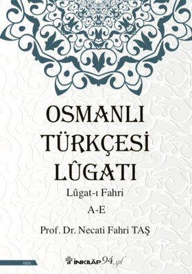 Osmanlı Türkçesi Lügatı: Lügatı Fahri A-E | İnkılap Yayınları