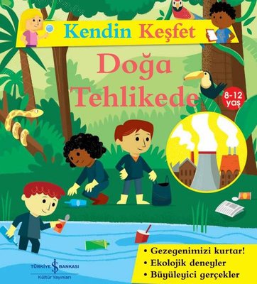 Doğa Tehlikede - Kendin Keşfet | İş Bankası Kültür Yayınları