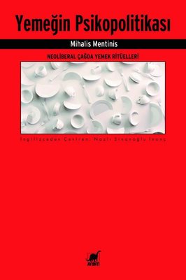 Yemeğin Psikopolitikası - Neoliberal Çağda Yemek Ritüelleri | Ayrıntı Yayınları