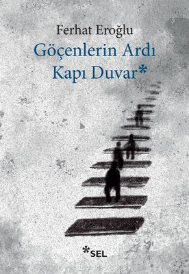 Göçenlerin Ardı Kapı Duvar | Sel Yayıncılık