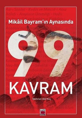 Mikail Bayram'ın Aynasında 99 Kavram | Elips Kitapları