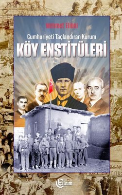 Cumhuriyeti Taçlandıran Kurum Köy Enstitüleri | Tılsım Yayınevi