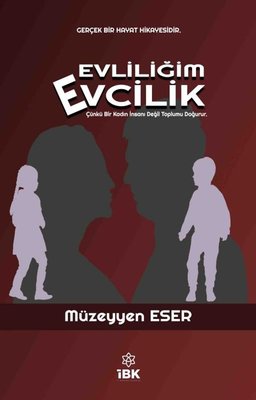 Evliliğim Evcilik | İBK - İz Bırakan Kalemler