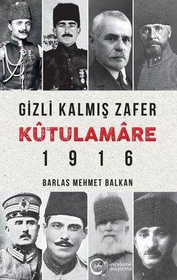 Gizli Kalmış Zafer Kutülamare 1916 | Sıfır Yayınları