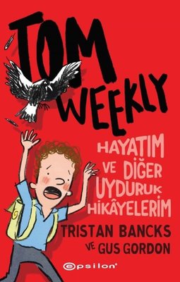 Tom Weekly: Hayatım ve Diğer Uyduruk Hikayelerim | Epsilon Yayınevi