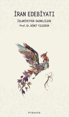 İran Edebiyatı: İslamiyetten Gaznelilere | Pinhan Yayıncılık