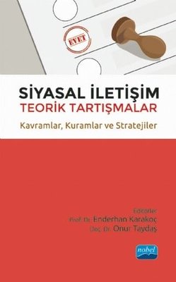 Siyasal İletişim: Teorik Tartışmalar - Kavramlar - Kuramlar ve Stratejiler | Nobel Akademik Yayıncılık