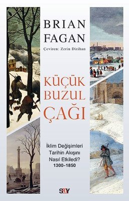 Küçük Buzul Çağı - İklim Değişimleri Tarihin Akışını Nasıl Etkiledi? | Say Yayınları