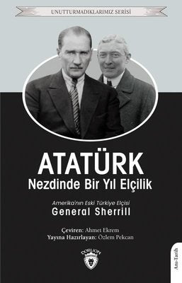 Atatürk Nezdinde Bir Yıl Elçilik - Unutturmadıklarımız Serisi | Dorlion Yayınevi
