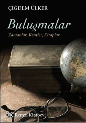 Buluşmalar: Zamanlar - Kentler - Kitaplar | Remzi Kitabevi