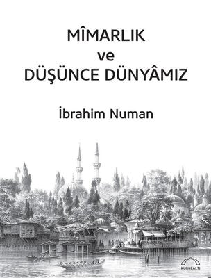 Mimarlık ve Düşünce Dünyamız | Kubbetli Neşriyatı