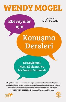 Ebeveynler için Konuşma Dersleri: Ne Söylemeli Nasıl Söylemeli ve Ne Zaman Dinlemeli | Nova Kitap