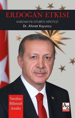 Erdoğan Etkisi - Karizmatik Otorite Hipotezi | AZ Akademi