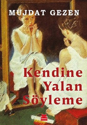 Kendine Yalan Söyleme | Kırmızı Kedi