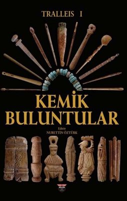 Tralleis 1 - Kemik Buluntular | Bilgin Kültür Sanat