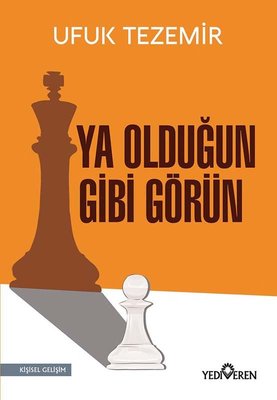 Ya Olduğun Gibi Görün | Yediveren Yayınları