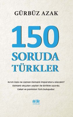 150 Soruda Türkler | Akıl Fikir Yayınları