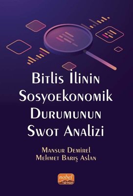 Bitlis İlinin Sosyoekonomik Durumunun Swot Analizi | Nobel Bilimsel Eserler