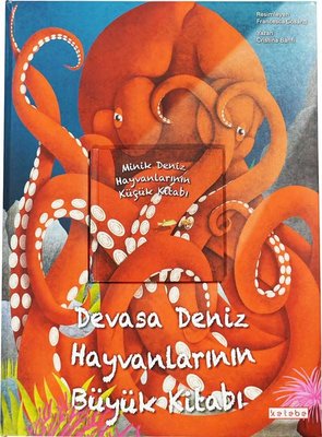 Devasa Deniz Hayvanlarının Büyük Kitabı - Minik Deniz Hayvanlarının Küçük Kitabı - 2 Kitap Bir Arada | Ketebe Yayınları