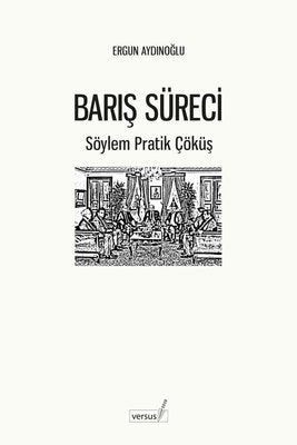 Barış Süreci - Söylem Pratik Çöküş | Versus