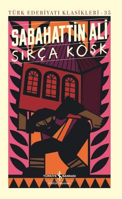 Sırça Köşk - Türk Edebiyatı Klasikleri 35 | İş Bankası Kültür Yayınları