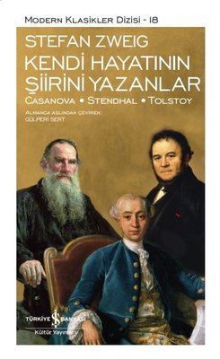 Kendi Hayatının Şiirini Yazanlar: Casanova - Stendhal - Tolstoy - Modern Klasikler 18 | İş Bankası Kültür Yayınları