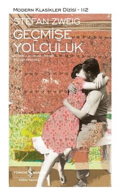 Geçmişe Yolculuk - Modern Klasikler 112 | İş Bankası Kültür Yayınları
