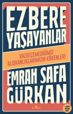 Ezbere Yaşayanlar - Vazgeçemediğimiz Alışkanlıklarımızın Kökenleri | Kronik Kitap