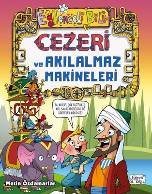 Eğlenceli Bilim - Cezeri ve Akılalmaz Makineleri | Eğlenceli Bilgi (İnce Kapak)
