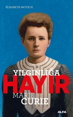 Yılgınlığa Hayır - Marie Curie | Alfa Yayınları