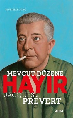 Mevcut Düzene Hayır - Jacques Prevert | Alfa Yayınları