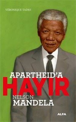 Apartheid'a Hayır - Nelson Mandela | Alfa Yayınları