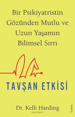 Tavşan Etkisi - Bir Psikiyatristin Gözünden Mutlu ve Uzun Yaşamın Bilimsel Sırrı | Sola Unitas