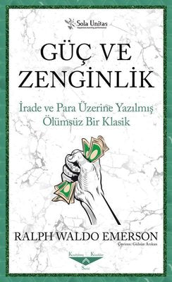 Güç ve Zenginlik - İrade ve Para Üzerine Yazılmış Ölümsüz Bir Klasik | Sola Unitas