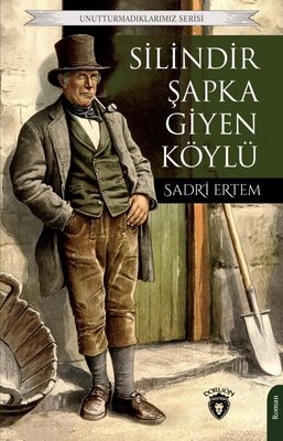 Silindir Şapka Giyen Köylü - Unutturmadıklarımız Serisi | Dorlion Yayınevi