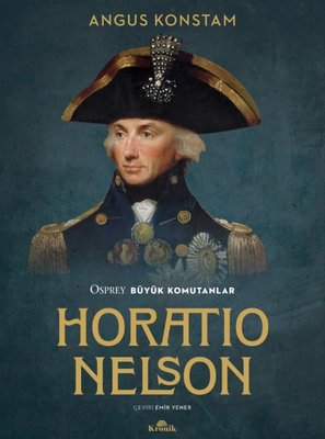 Horatio Nelson - Osprey Büyük Komutanlar | Kronik Kitap