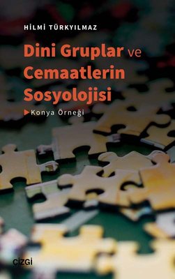 Dini Gruplar ve Cemaatlerin Sosyolojisi - Konya Örneği | Çizgi Kitapevi