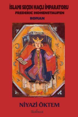 İslami Seçen Haçlı İmparatoru: Frederic Hohenstaufen | Matbuat Yayın Grubu