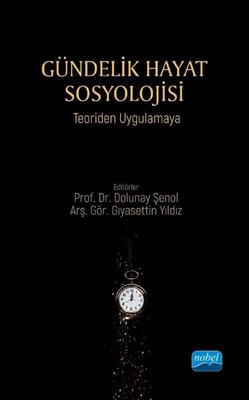 Gündelik Hayat Sosyolojisi - Teoriden Uygulamaya | Nobel Akademik Yayıncılık
