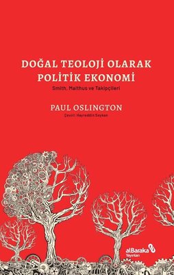 Doğal Teoloji Olarak Politik Ekonomi - Smith Malthus ve Takipçileri | alBaraka Yayınları