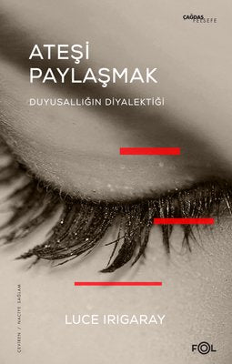 Ateşi Paylaşmak - Duyusallığın Diyalektiği | Fol Kitap