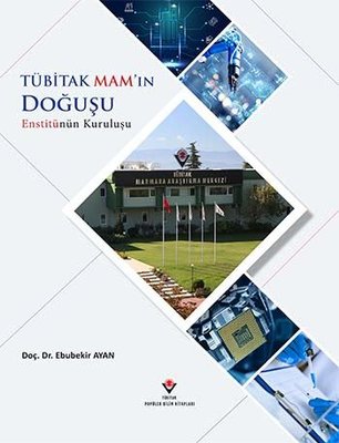 Tübitak Mam'ın Doğuşu Enstitünün Kuruluşu | Tübitak Yayınları