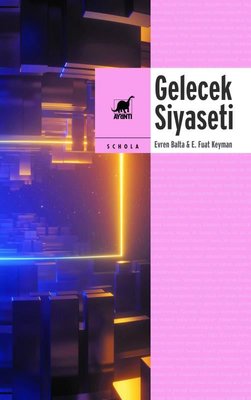 Gelecek Siyaseti - Küreselleşme Devlet Demokrasi ve Kimlik | Ayrıntı Yayınları