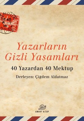 Yazarların Gizli Yaşamları - 40 Yazardan 40 Mektup | Amorf Kitap