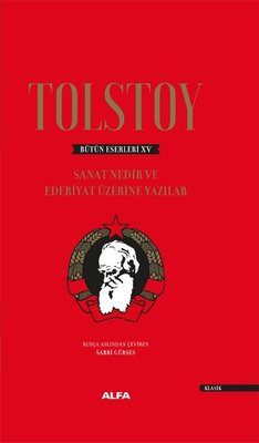 Sanat Nedir ve Edebiyat Üzerine Yazıları - Tolstoy Bütün Eserleri 15 | Alfa Yayıncılık