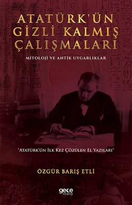 Atatürk'ün Gizli Kalmış Çalışmaları - Mitoloji ve Antik Uygarlıklar | Gece Kitaplığı