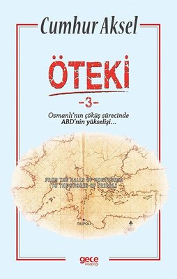 Öteki 3 - Osmanlı'nın Çöküş Sürecinde ABD'nin Yükselişi | Gece Kitaplığı