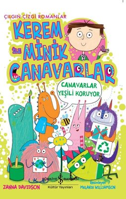 Kerem ile Minik Canavarlar - Canavarlar Yeşili Koruyor | İş Bankası Kültür Yayınları
