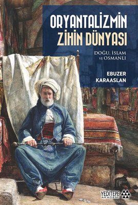 Oryantalizmin Zihin Dünyası: Doğu İslam ve Osmanlı | Yeditepe Akademi